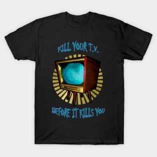 kill T.V. T-Shirt